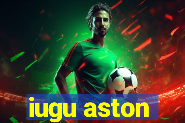iugu aston